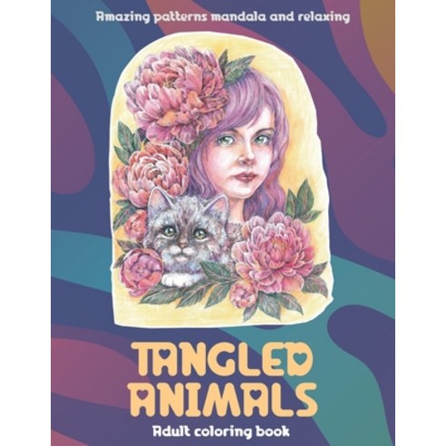 Adult Coloring Book Tangled Animals - Amazing Patterns Mandala and Relaxing Paperback, Independently Published