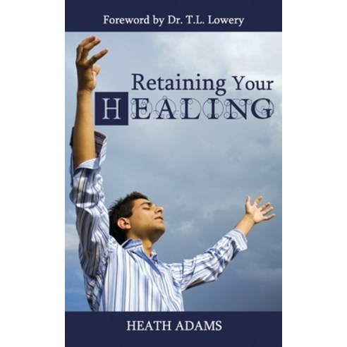 (영문도서) Retaining Your Healing Paperback, Independently Published, English, 9798536891094