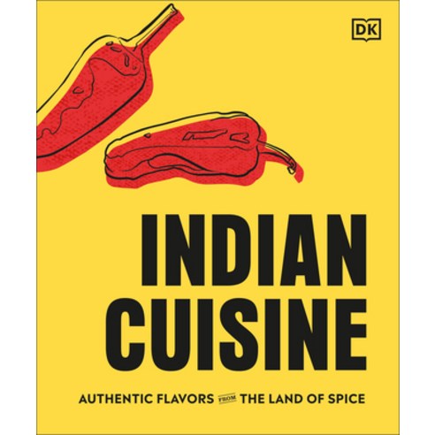 Indian Cuisine: Authentic Flavors from the Land of Spice Hardcover, DK Publishing (Dorling Kindersley)