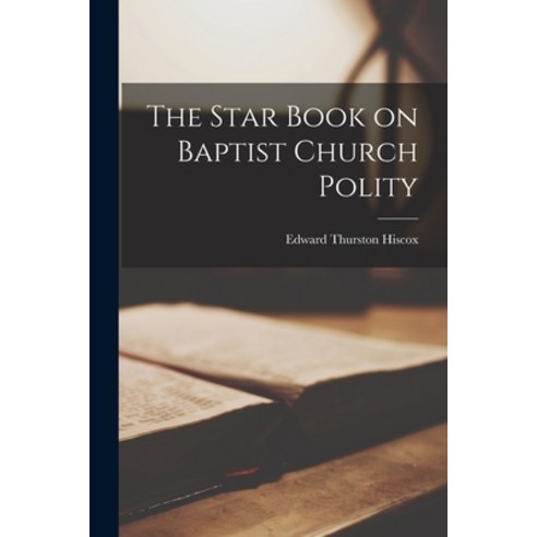 (영문도서) The Star Book on Baptist Church Polity Paperback, Legare Street Press, English, 9781015980938