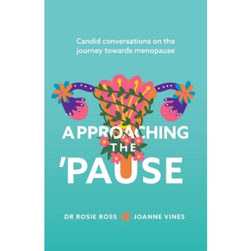 (영문도서) Approaching the ''Pause: Candid conversations on the journey towards menopause Paperback, Rosemary Joannou, English, 9780648820901