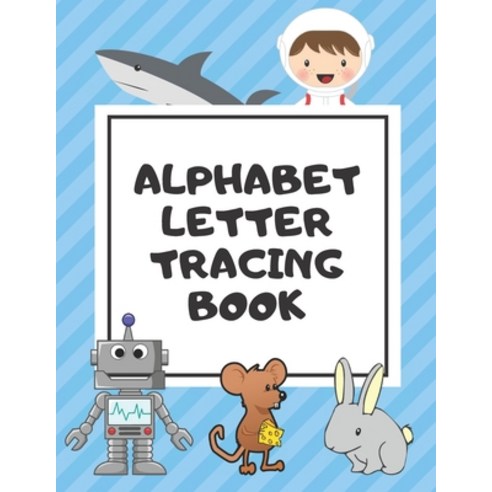 (영문도서) Alphabet Letter Tracing Book: Trace Letters Workbook Learn How to Write Alphabet Upper and Lo... Paperback, Independently Published, English, 9781082052712