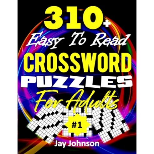 310+ Easy To Read Crossword Puzzles for Adults: A Special Extra Large Print Crossword Puzzle Book Fo... Paperback, Independently Published