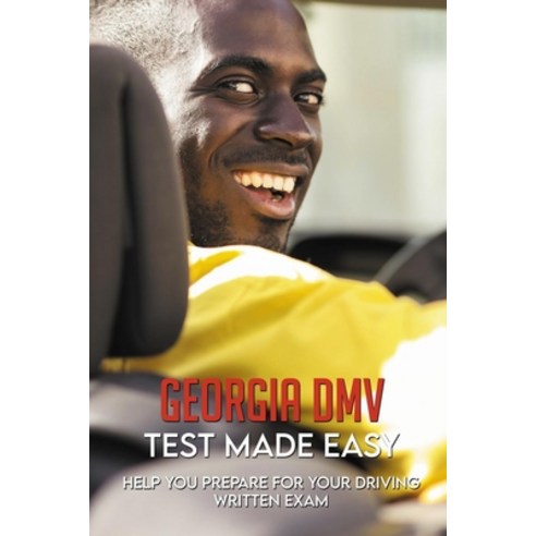 Georgia DMV Test Made Easy: Help You Prepare For Your Driving Written Exam: Georgia Drivers Manual Paperback, Independently Published, English, 9798727321997