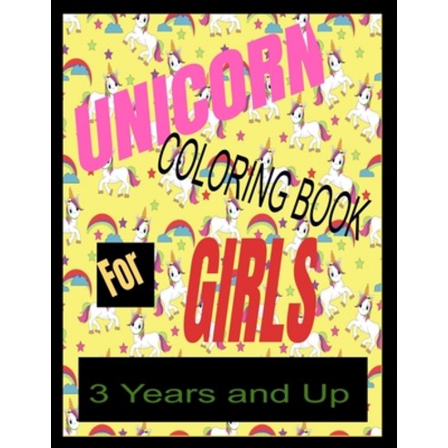 Unicorn Coloring Book for Girls 3 Years and Up: Perfectly for Kindergarten Paperback, Independently Published