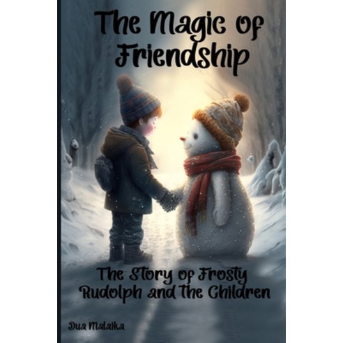 (영문도서) The Magic of Friendship: The Story of Frosty Rudolph and the Children Paperback, Independently Published, English, 9798375844695