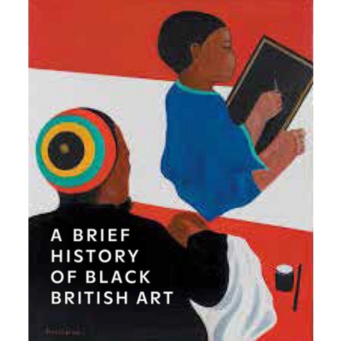 A Brief History of Black British Art Paperback, Tate Publishing, English, 9781849767569