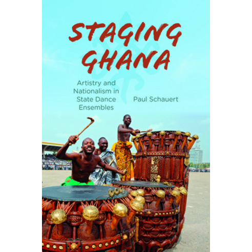 (영문도서) Staging Ghana: Artistry and Nationalism in State Dance Ensembles Hardcover, Indiana University Press, English, 9780253017321