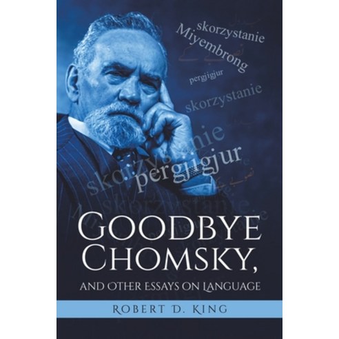 (영문도서) Goodbye Chomsky and Other Essays on Language Paperback, Austin Macauley, English, 9781645759546