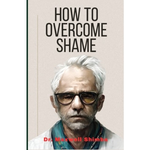 (영문도서) How to Overcome Shame Paperback, Independently Published, English, 9798386733056