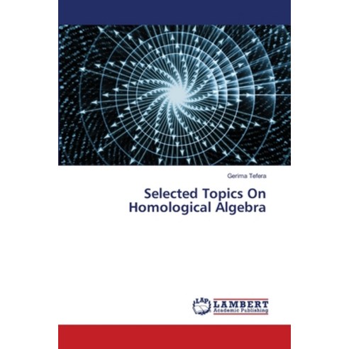 Selected Topics On Homological Algebra Paperback, LAP Lambert Academic Publis..., English, 9786203471083