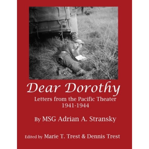 Dear Dorothy: Letters from the Pacific Theater 1941-1944 Paperback, Lulu.com, English, 9781304843944