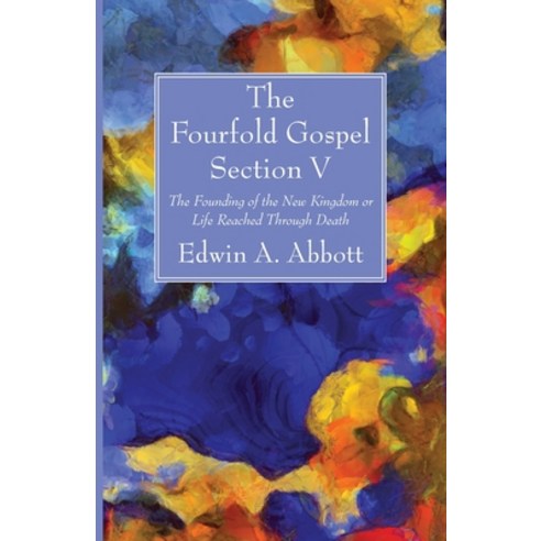 The Fourfold Gospel; Section V Paperback, Wipf & Stock Publishers ...