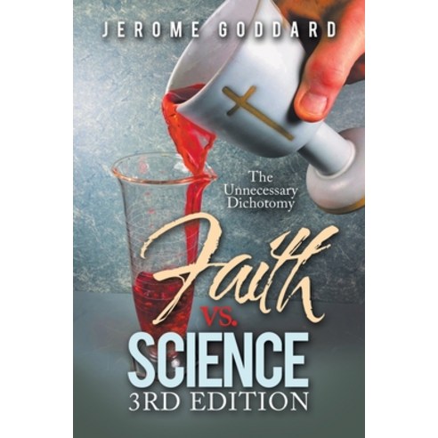 (영문도서) Faith Vs. Science 3Rd Edition: The Unnecessary Dichotomy Paperback, iUniverse, English, 9781663242259