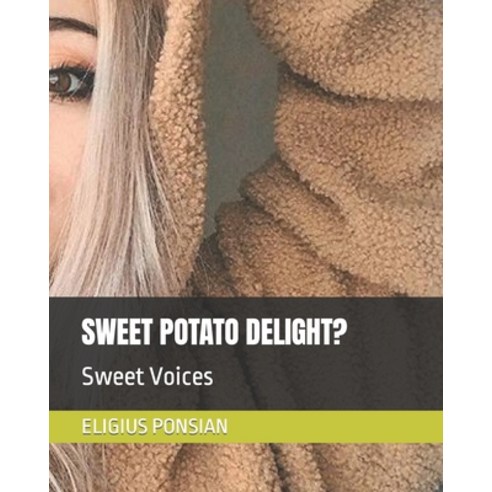 (영문도서) Sweet Potato Delight?: Sweet Voices Paperback, Independently Published, English, 9798393277796