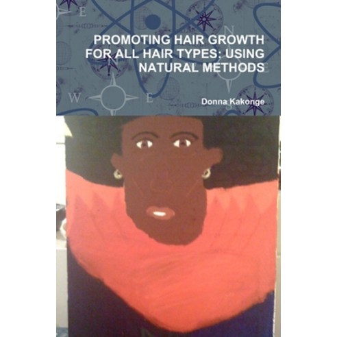 (영문도서) Promoting Healthy Hair for All Hair Types: Using Natural Methods Paperback, Independently Published, English, 9781549876387