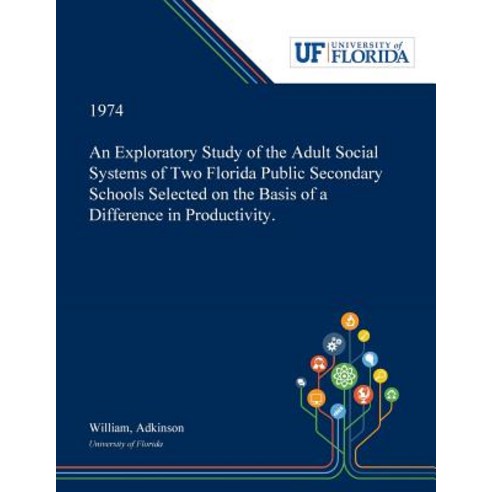 (영문도서) An Exploratory Study of the Adult Social Systems of Two Florida Public Secondary Schools Sele... Paperback, Dissertation Discovery Company, English, 9780530000305