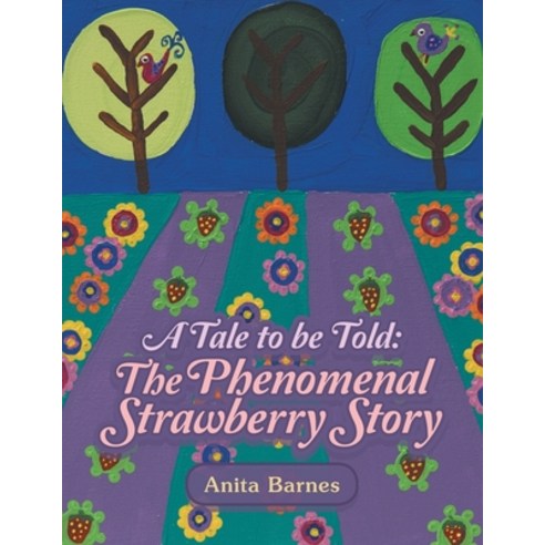(영문도서) A Tale to Be Told: the Phenomenal Strawberry Story Paperback, Balboa Press Au, English, 9781982292416