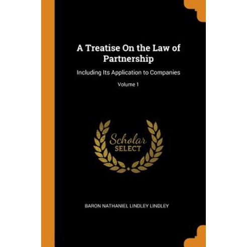 (영문도서) A Treatise On the Law of Partnership: Including Its Application to Companies; Volume 1 Paperback, Franklin Classics, English, 9780341947219