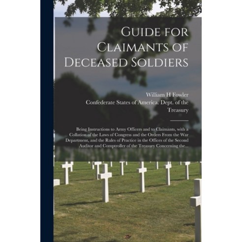 (영문도서) Guide for Claimants of Deceased Soldiers; Being Instructions to Army Officers and to Claimant... Paperback, Legare Street Press, English, 9781013464973