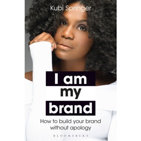(영문도서) I Am My Brand: How to Build Your Brand Without Apology Paperback, Bloomsbury Business, English, 9781472979117