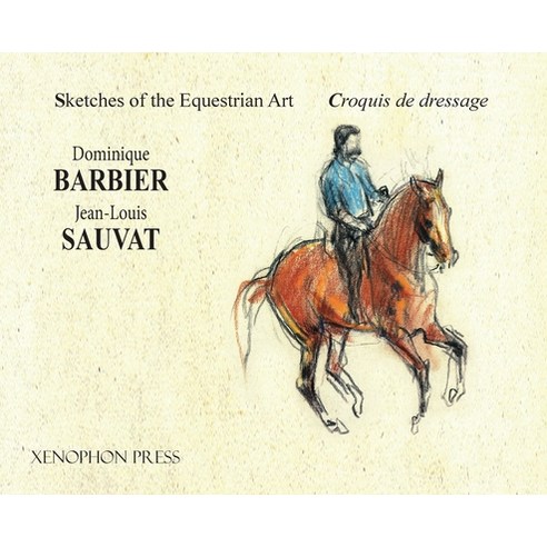 (영문도서) Sketches of the Equestrian Art - Croquis de Dressage Hardcover, Xenophon Press LLC, English, 9781948717441