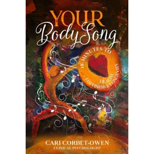 Your BodySong: 18 minutes to Health Happiness and Longevity Paperback, Independently Published