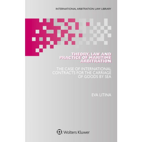 Theory Law and Practice of Maritime Arbitration: The Case of International Contracts for the Carria... Hardcover, Kluwer Law International, English, 9789403530352