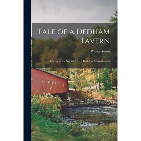 (영문도서) Tale of a Dedham Tavern: History of the Norfolk Hotel Dedham Massachusetts Paperback, Legare Street Press, English, 9781017307979