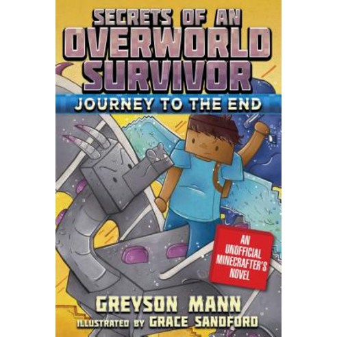 Journey to the End: Secrets of an Overworld Survivor Book Six Paperback, Sky Pony Press