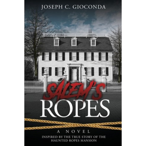 (영문도서) Salem''s Ropes: Based on the True Story of the Haunted Ropes Mansion Paperback, Newtown IP Holdings LLC, English, 9781087998077
