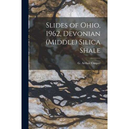 (영문도서) Slides of Ohio 1962 Devonian (Middle) Silica Shale Paperback, Hassell Street Press, English, 9781013987731
