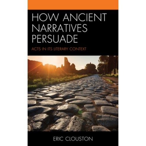 How Ancient Narratives Persuade: Acts in Its Literary Context Hardcover, Fortress Academic, English, 9781978706606