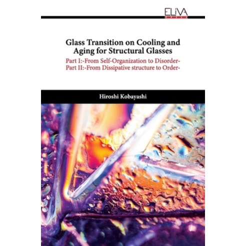 (영문도서) Glass Transition on Cooling and Aging for Structural Glasses Paperback, Eliva Press, English, 9789994985494
