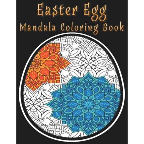 Easter Egg Mandala Coloring Book: for Stress Relief and Relaxation Paperback, Independently Published, English, 9798709724037