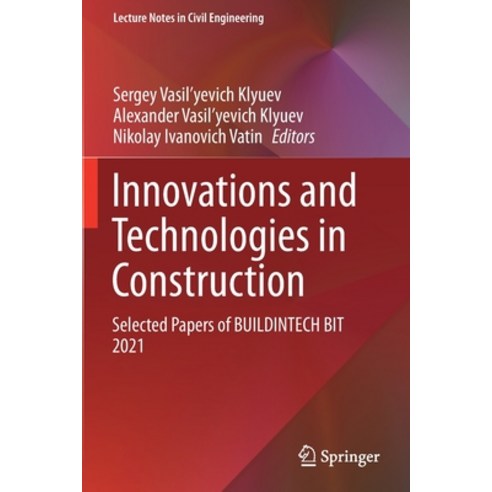 (영문도서) Innovations and Technologies in Construction: Selected Papers of BUILDINTECH BIT 2021 Paperback, Springer, English, 9783030729127