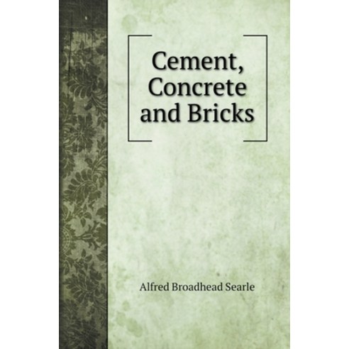 Cement Concrete and Bricks Hardcover, Book on Demand Ltd., English, 9785519705370