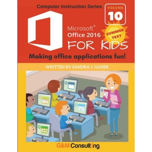Microsoft Office 2016 for Kids - Summer Paperback, G & M Consulting