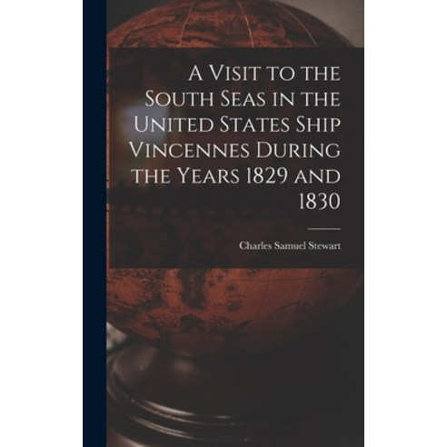 (영문도서) A Visit to the South Seas in the United States Ship Vincennes During the Years 1829 and 1830 Hardcover, Legare Street Press, English, 9781018932668