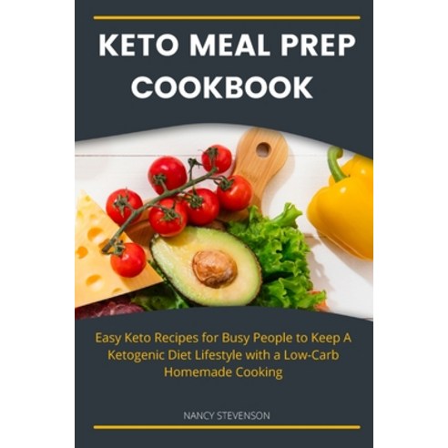 (영문도서) Keto Meal Prep Cookbook For Beginners: Easy Keto Recipes for Busy People to Keep A Ketogenic ... Paperback, Nancy Stevenson, English, 9781803250151