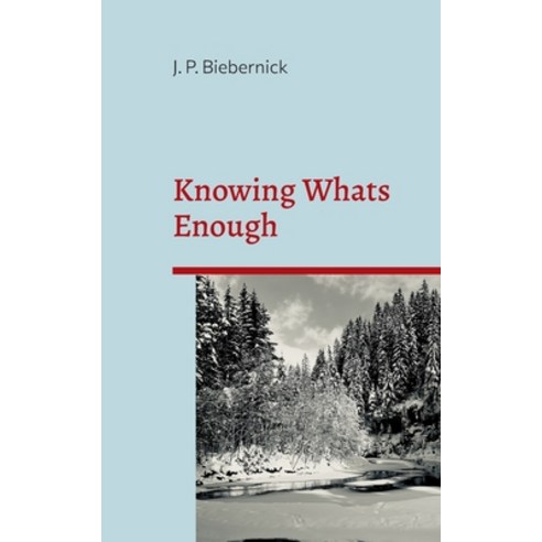 (영문도서) Knowing What''s Enough: A guide to a life of more fulfillment and happiness within self-select... Paperback, Books on Demand, English, 9783756828005
