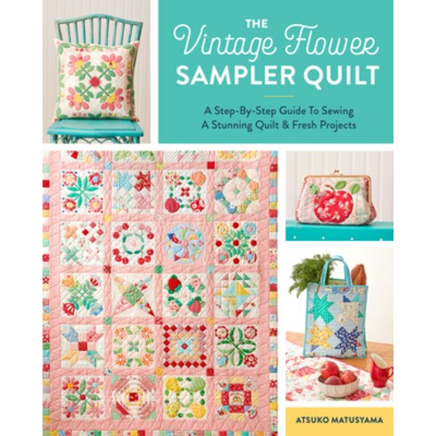 (영문도서) The Vintage Flower Sampler Quilt: A Step-By-Step Guide to Sewing a Stunning Quilt & Fresh Pro... Spiral, Zakka Workshop, English, 9781940552743