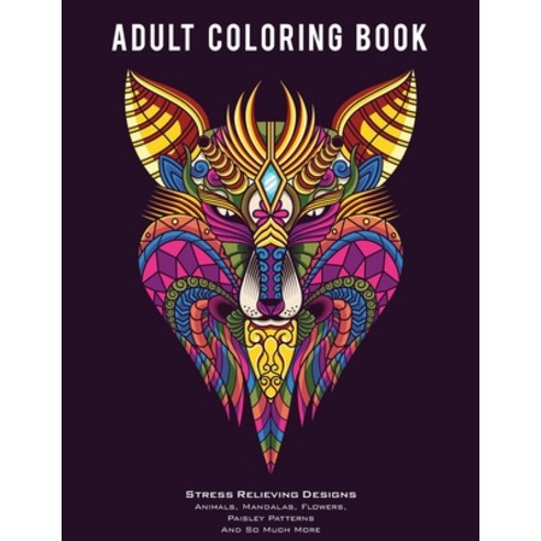 Adult Coloring Book: Stress Relieving Designs Animals Animals To Color Adult Coloring Book Packed ... Paperback, Independently Published