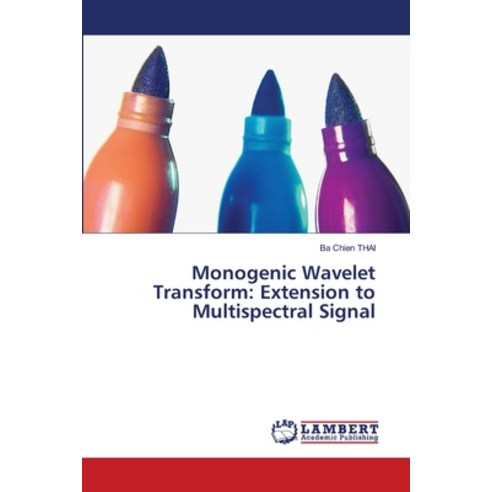 Monogenic Wavelet Transform: Extension to Multispectral Signal Paperback, LAP Lambert Academic Publis..., English, 9786202801119