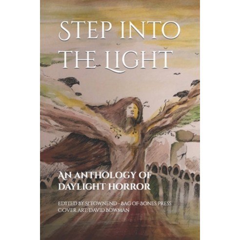 (영문도서) Step into the Light: An anthology of daylight horror Paperback, Bag of Bones Press, English, 9781739741983