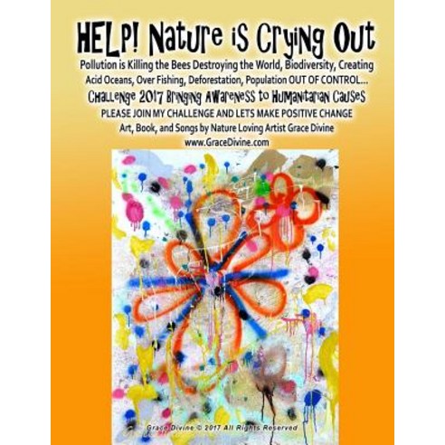 (영문도서) HELP! Nature is Crying Out Challenge 2017 For Humanitarian Causes Pollution is Killing the Be... Paperback, Createspace Independent Pub..., English, 9781543151091