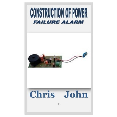 (영문도서) Construction of Power Failure Alarm Paperback, Independently Published, English, 9798371152671