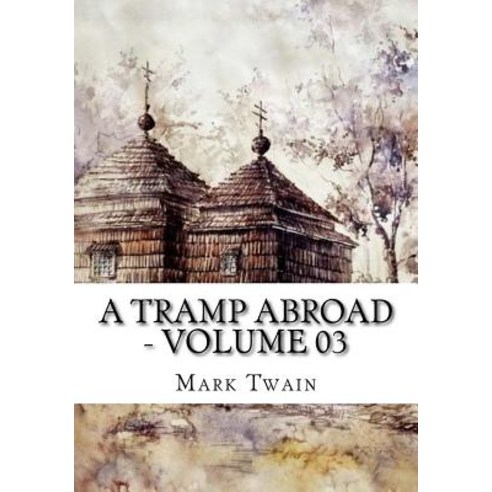 (영문도서) A Tramp Abroad - Volume 03 Paperback, Createspace Independent Pub..., English, 9781724922830