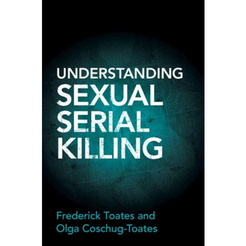 (영문도서) Understanding Sexual Serial Killing Hardcover, Cambridge University Press, English, 9781316517598