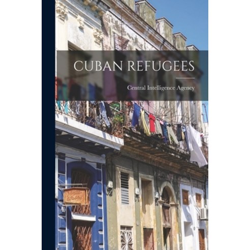 (영문도서) Cuban Refugees Paperback, Hassell Street Press, English, 9781015100329